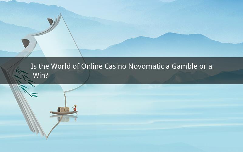 Is the World of Online Casino Novomatic a Gamble or a Win?