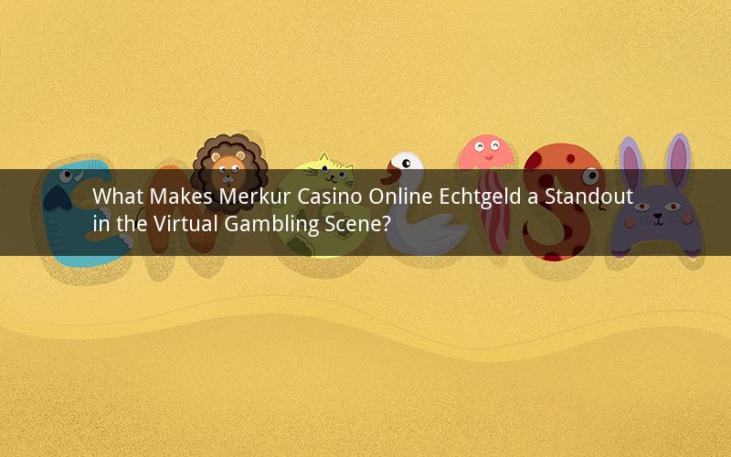 What Makes Merkur Casino Online Echtgeld a Standout in the Virtual Gambling Scene?