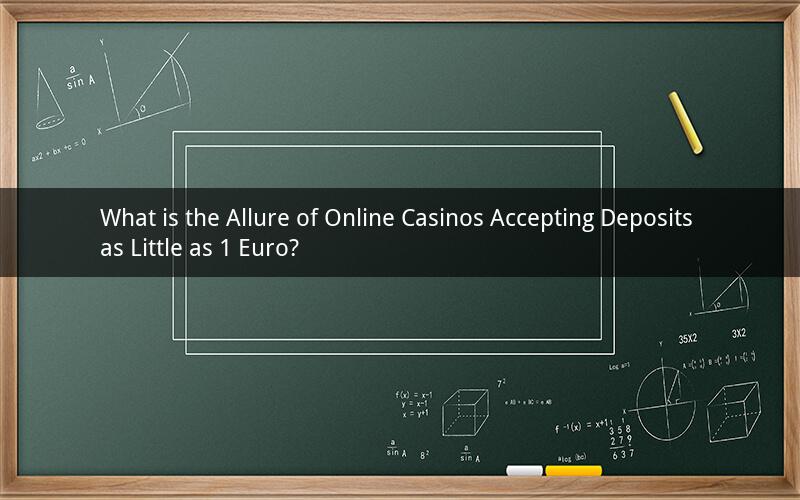 What is the Allure of Online Casinos Accepting Deposits as Little as 1 Euro?