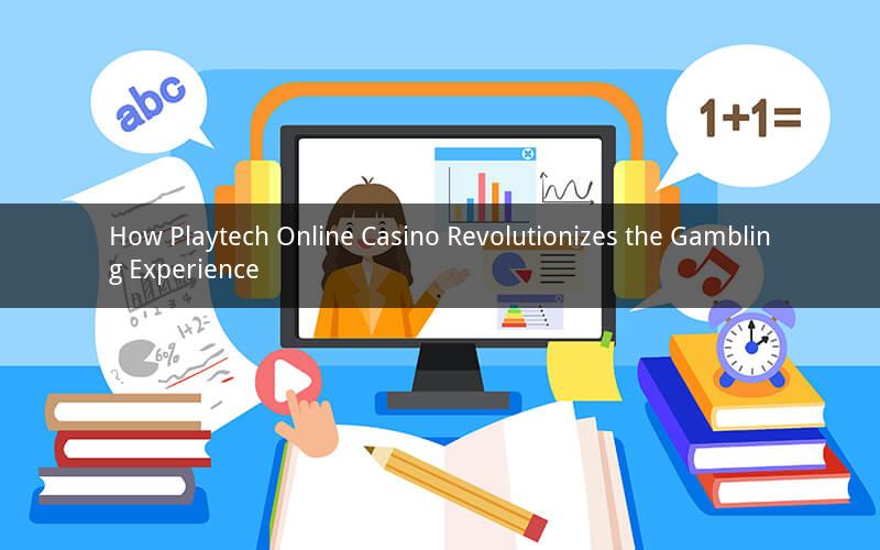 How Playtech Online Casino Revolutionizes the Gambling Experience