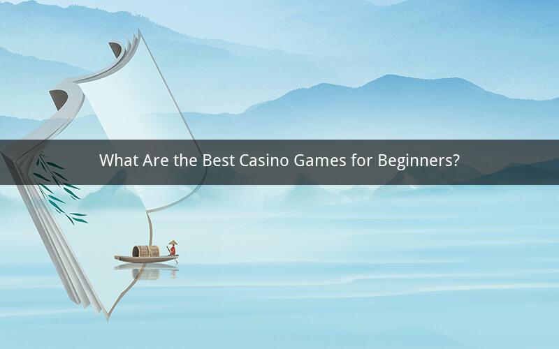 What Are the Best Casino Games for Beginners?