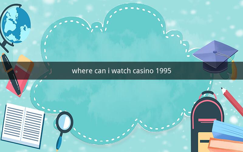 where can i watch casino 1995