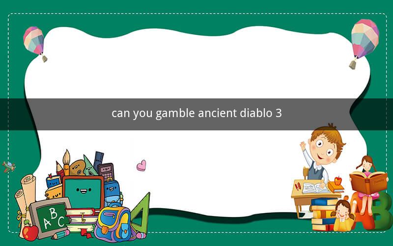 can you gamble ancient diablo 3