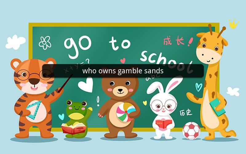 who owns gamble sands