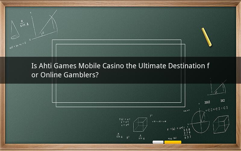 Is Ahti Games Mobile Casino the Ultimate Destination for Online Gamblers?