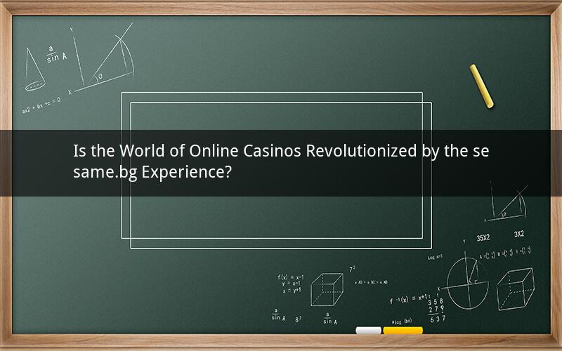 Is the World of Online Casinos Revolutionized by the sesame.bg Experience?