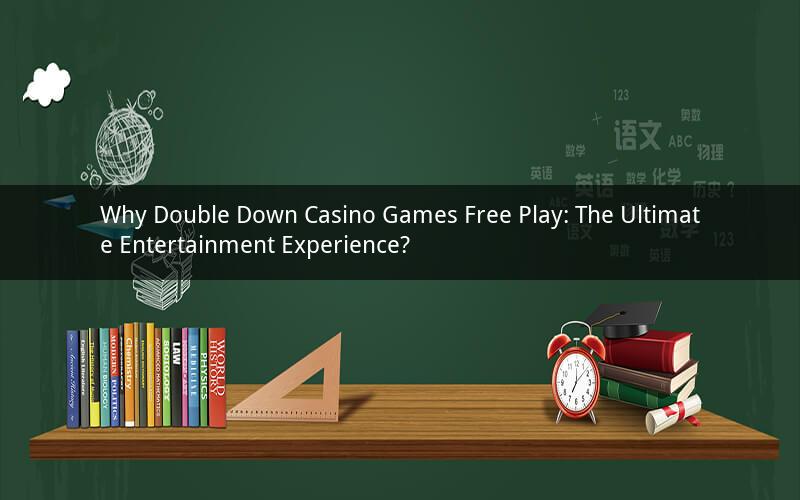 Why Double Down Casino Games Free Play: The Ultimate Entertainment Experience?