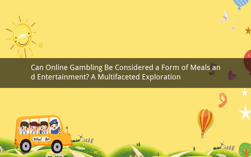 Can Online Gambling Be Considered a Form of Meals and Entertainment? A Multifaceted Exploration