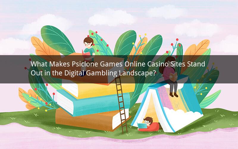 What Makes Psiclone Games Online Casino Sites Stand Out in the Digital Gambling Landscape?