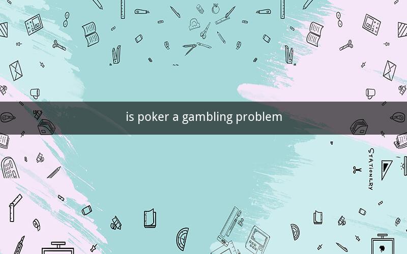 is poker a gambling problem