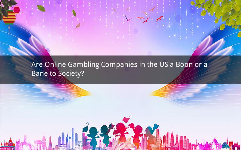 Are Online Gambling Companies in the US a Boon or a Bane to Society?