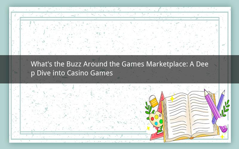 What's the Buzz Around the Games Marketplace: A Deep Dive into Casino Games