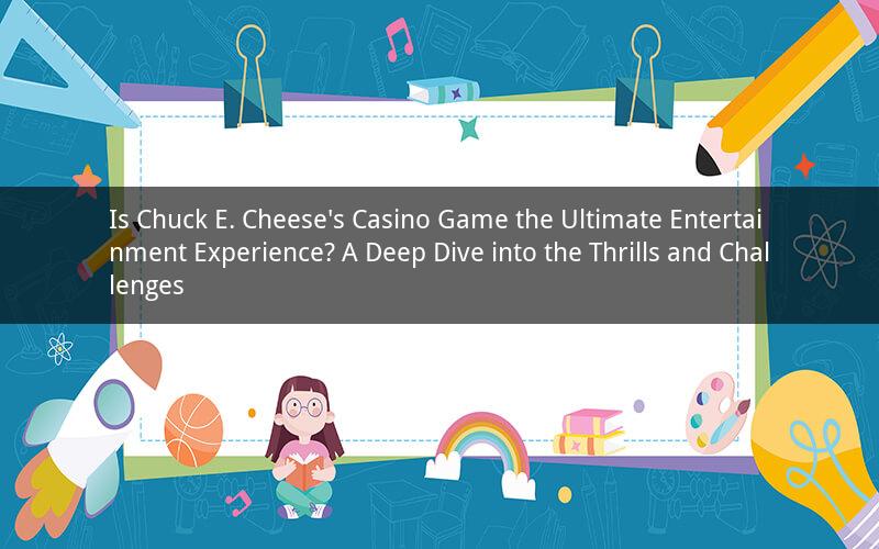 Is Chuck E. Cheese's Casino Game the Ultimate Entertainment Experience? A Deep Dive into the Thrills and Challenges