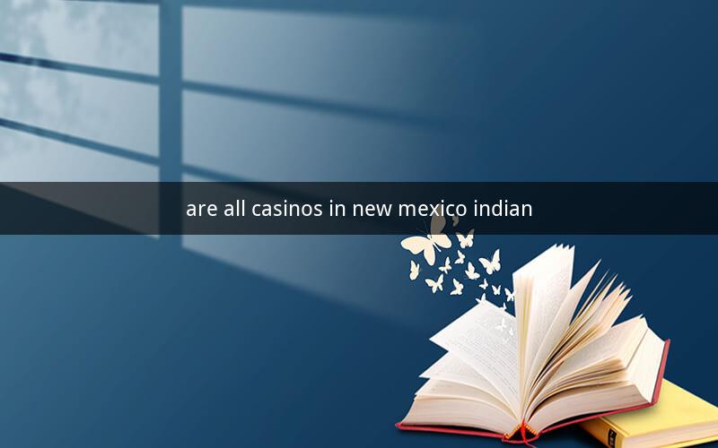 are all casinos in new mexico indian