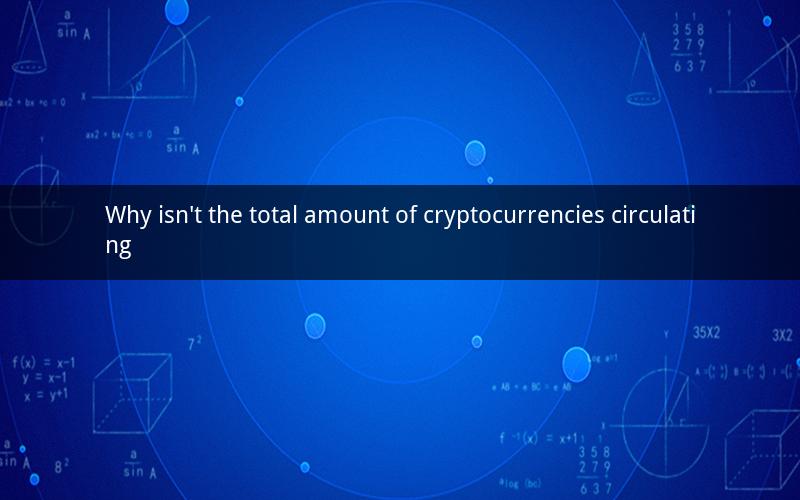 Why isn't the total amount of cryptocurrencies circulating