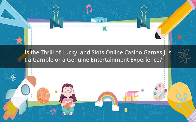 Is the Thrill of LuckyLand Slots Online Casino Games Just a Gamble or a Genuine Entertainment Experience?