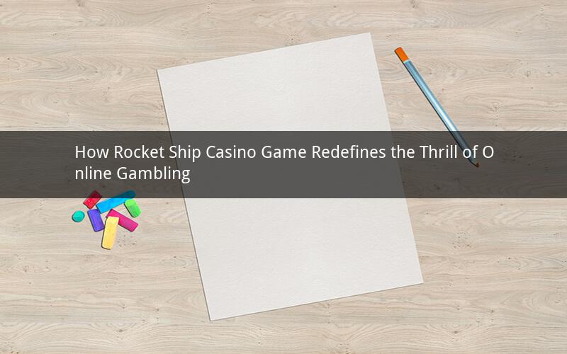 How Rocket Ship Casino Game Redefines the Thrill of Online Gambling