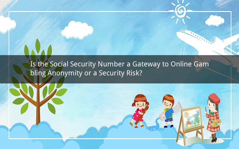 Is the Social Security Number a Gateway to Online Gambling Anonymity or a Security Risk?