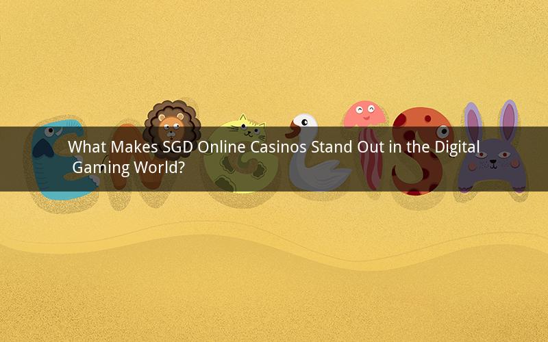 What Makes SGD Online Casinos Stand Out in the Digital Gaming World?