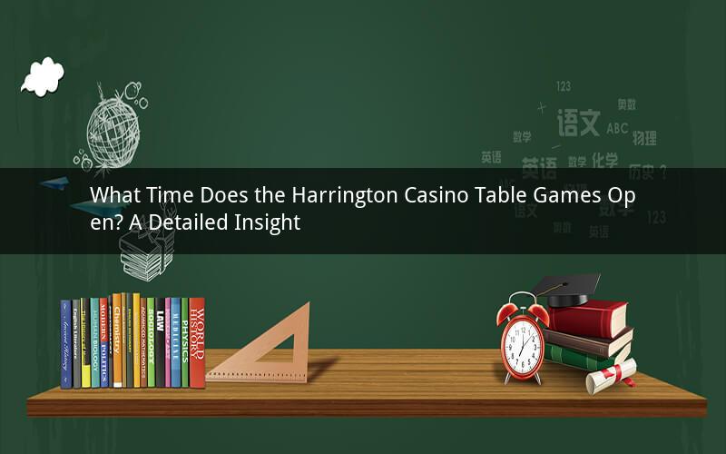 What Time Does the Harrington Casino Table Games Open? A Detailed Insight