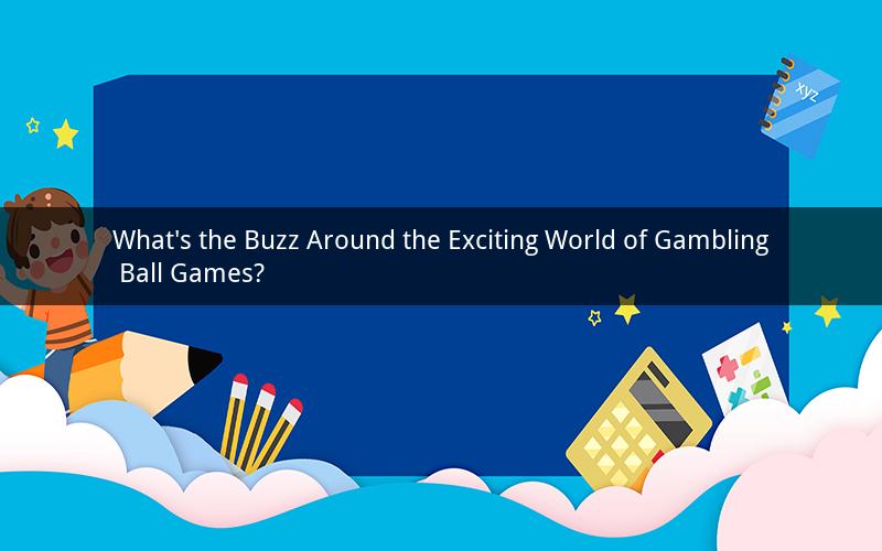 What's the Buzz Around the Exciting World of Gambling Ball Games?