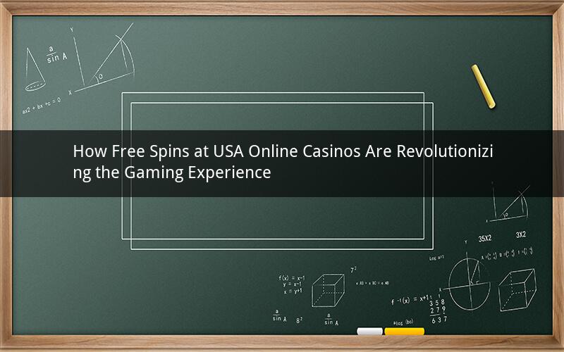 How Free Spins at USA Online Casinos Are Revolutionizing the Gaming Experience
