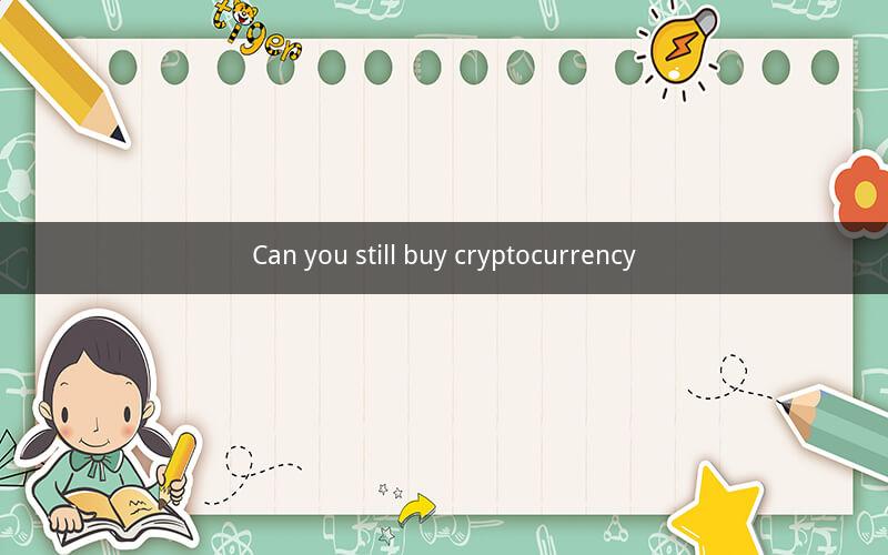Can you still buy cryptocurrency