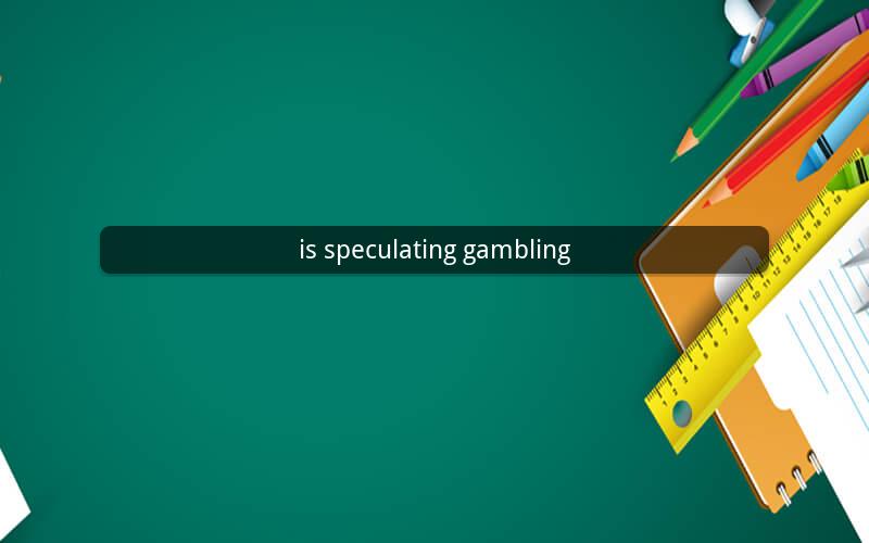 is speculating gambling