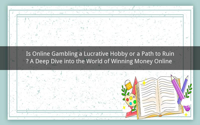 Is Online Gambling a Lucrative Hobby or a Path to Ruin? A Deep Dive into the World of Winning Money Online