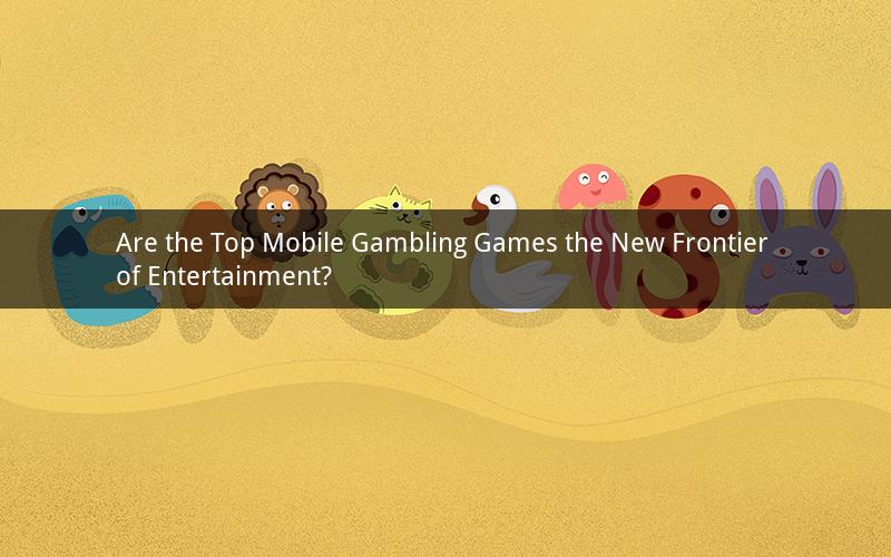 Are the Top Mobile Gambling Games the New Frontier of Entertainment?