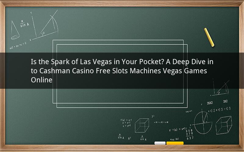 Is the Spark of Las Vegas in Your Pocket? A Deep Dive into Cashman Casino Free Slots Machines Vegas Games Online