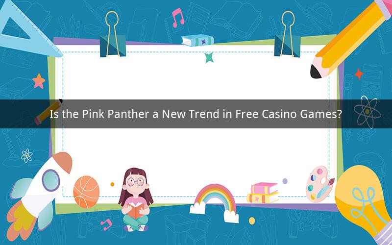 Is the Pink Panther a New Trend in Free Casino Games?