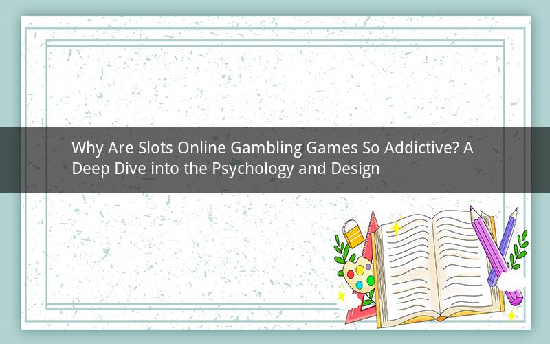 Why Are Slots Online Gambling Games So Addictive? A Deep Dive into the Psychology and Design