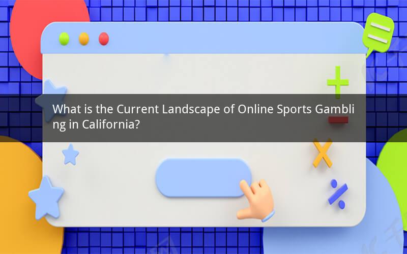What is the Current Landscape of Online Sports Gambling in California?