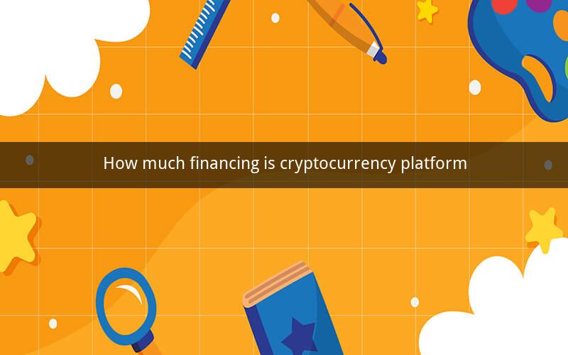How much financing is cryptocurrency platform