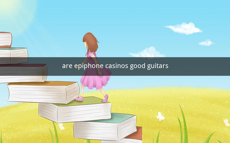 are epiphone casinos good guitars