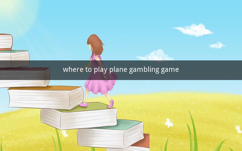 where to play plane gambling game