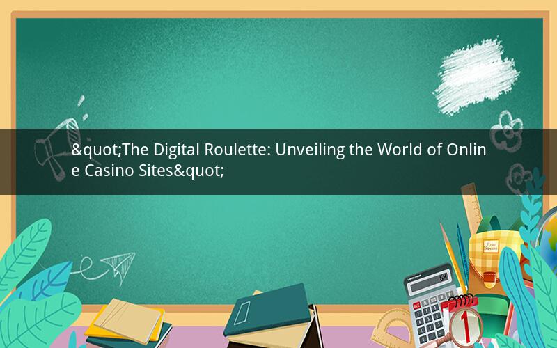 "The Digital Roulette: Unveiling the World of Online Casino Sites"