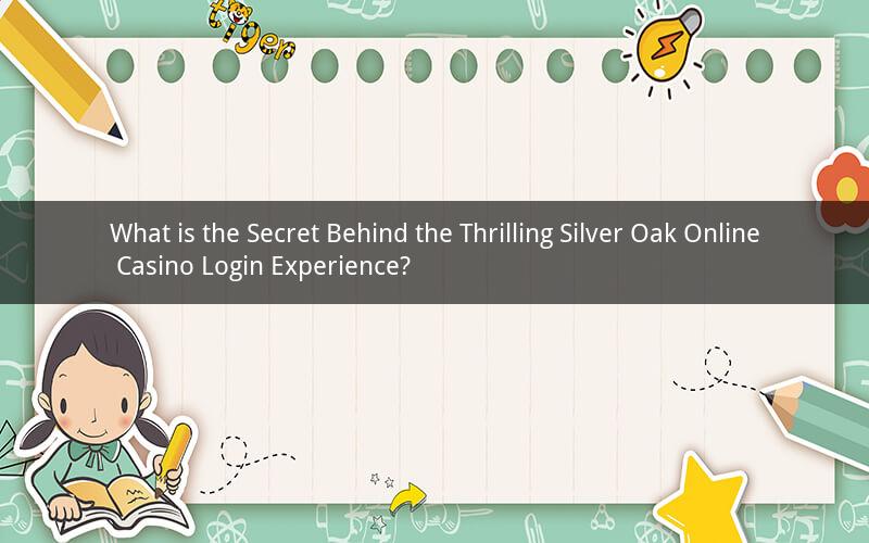 What is the Secret Behind the Thrilling Silver Oak Online Casino Login Experience?