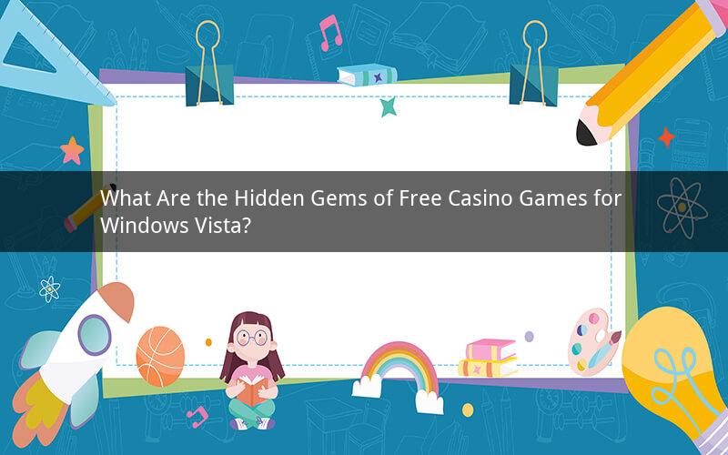 What Are the Hidden Gems of Free Casino Games for Windows Vista?