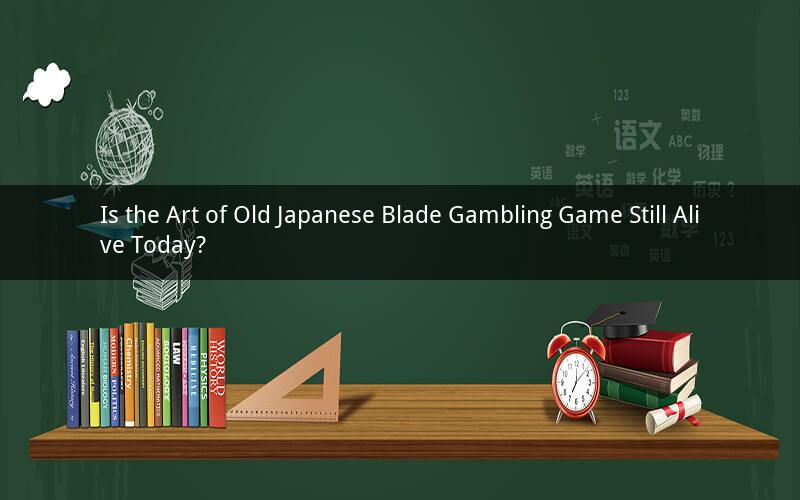 Is the Art of Old Japanese Blade Gambling Game Still Alive Today?