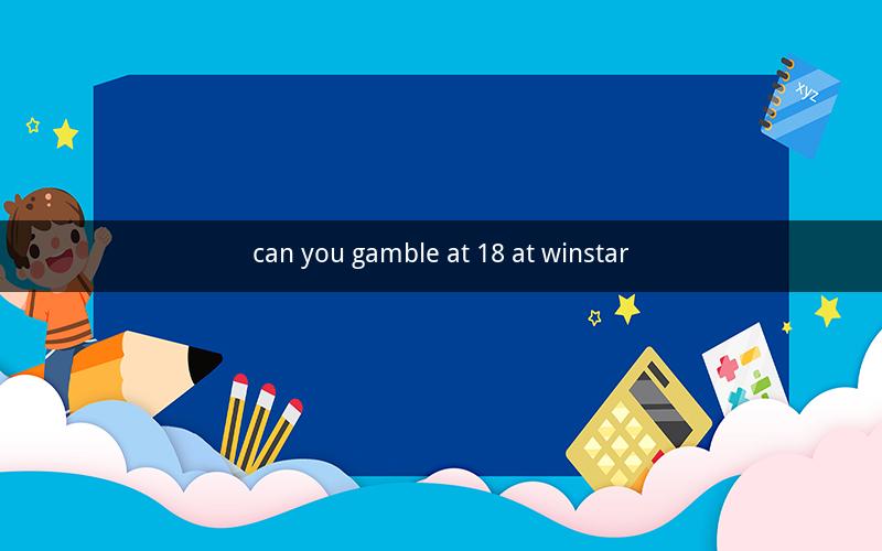 can you gamble at 18 at winstar