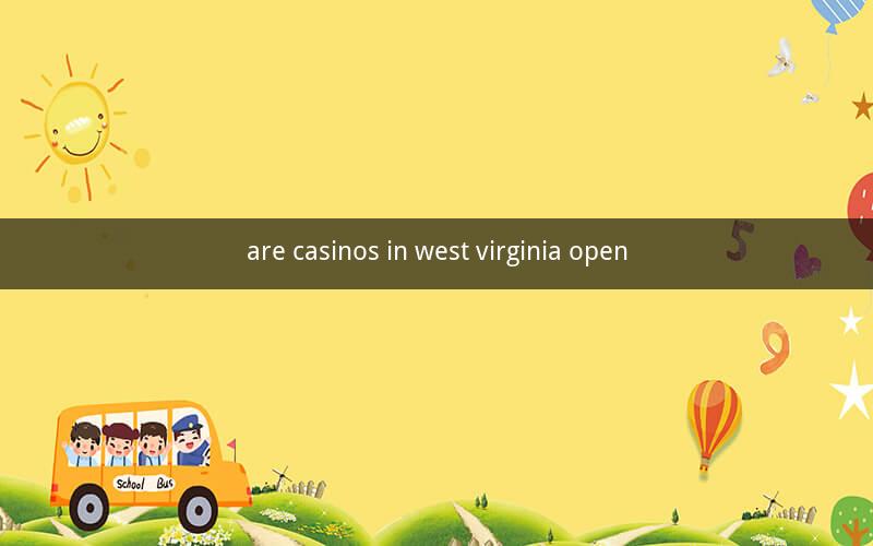 are casinos in west virginia open
