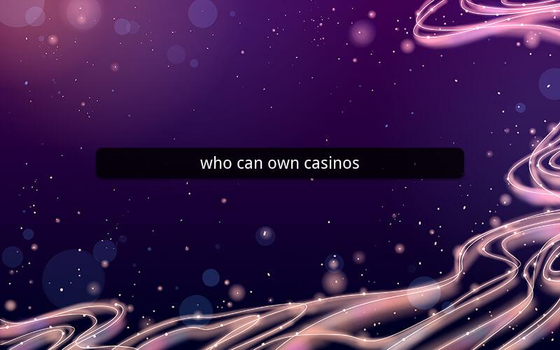 who can own casinos