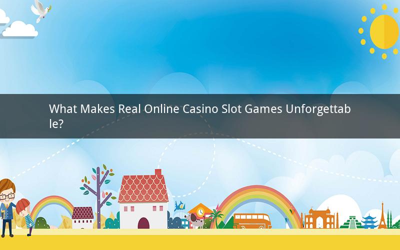What Makes Real Online Casino Slot Games Unforgettable?