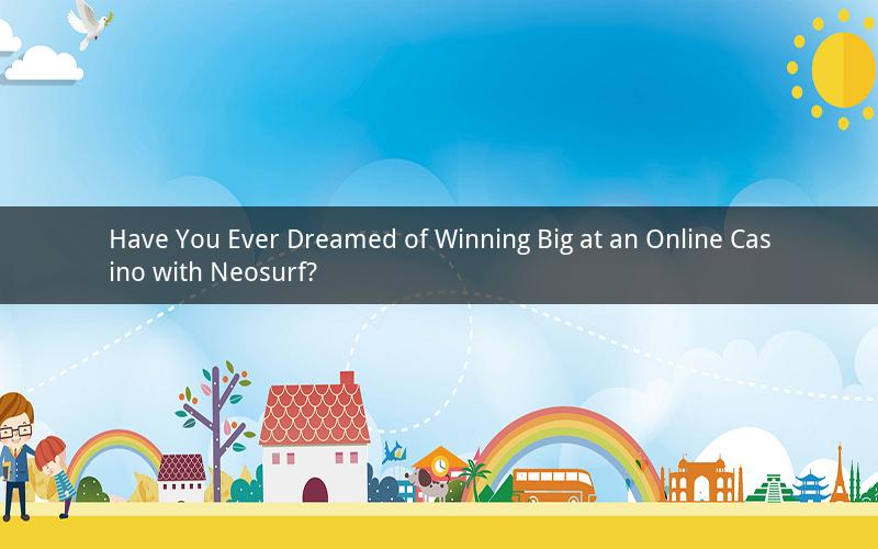 Have You Ever Dreamed of Winning Big at an Online Casino with Neosurf?