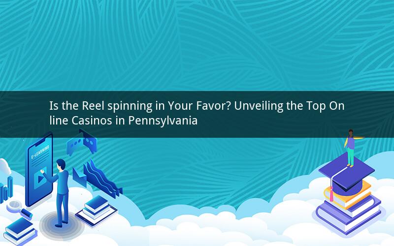 Is the Reel spinning in Your Favor? Unveiling the Top Online Casinos in Pennsylvania