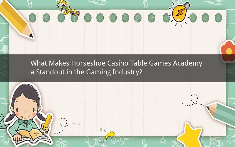 What Makes Horseshoe Casino Table Games Academy a Standout in the Gaming Industry?