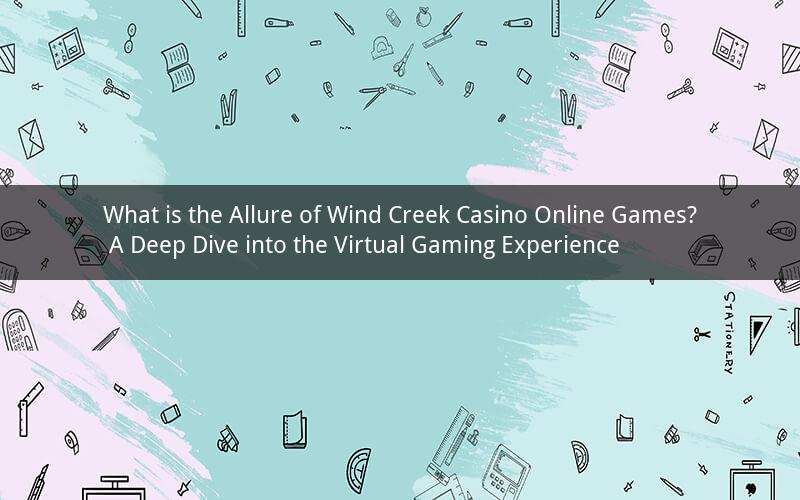 What is the Allure of Wind Creek Casino Online Games? A Deep Dive into the Virtual Gaming Experience
