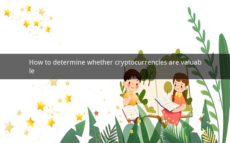 How to determine whether cryptocurrencies are valuable